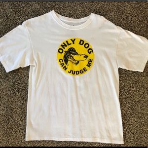 Only dog can judge me